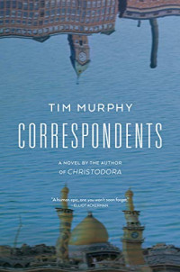 Correspondents: A Novel