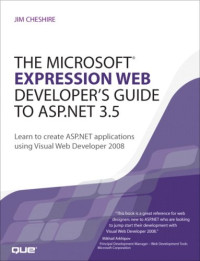 The Microsoft Expression Web Developer's Guide to ASP.NET 3.5: Learn to create ASP.NET applications using Visual Web Developer 2008
