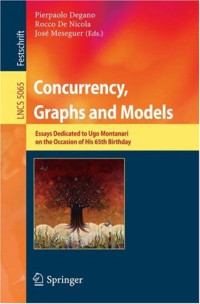 Concurrency, Graphs and Models: Essays Dedicated to Ugo Montanari on the Occasion of His 65th Birthday