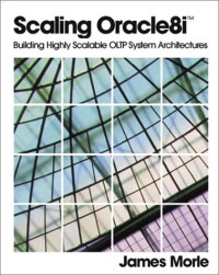 Scaling Oracle8i(TM): Building Highly Scalable OLTP System Architectures