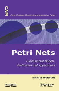 Petri Nets: Fundamental Models, Verification and Applications