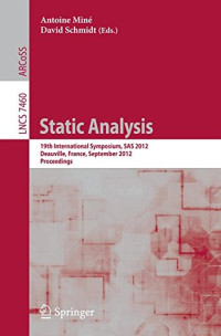 Static Analysis: 19th International Symposium, SAS 2012, Deauville, France, September 11-13, 2012. Proceedings (Lecture Notes in Computer Science)