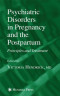 Psychiatric Disorders in Pregnancy and the Postpartum: Principles and Treatment (Current Clinical Practice)