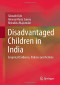 Disadvantaged Children in India: Empirical Evidence, Policies and Actions