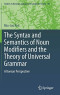 The Syntax and Semantics of Noun Modifiers and the Theory of Universal Grammar: A Korean Perspective (Studies in Natural Language and Linguistic Theory (96))