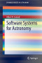 Software Systems for Astronomy (SpringerBriefs in Astronomy)