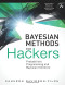 Bayesian Methods for Hackers: Probabilistic Programming and Bayesian Inference (Addison-Wesley Data &amp; Analytics)