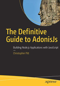 The Definitive Guide to AdonisJs: Building Node.js Applications with JavaScript