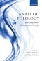 Analytic Theology: New Essays in the Philosophy of Theology