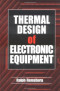 Thermal Design of Electronic Equipment (Electronics Handbook Series)