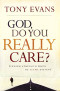 God, Do You Really Care?: Finding Strength When He Seems Distant