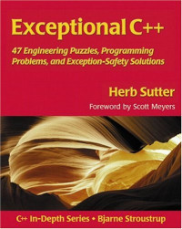 Exceptional C++: 47 Engineering Puzzles, Programming Problems, and Solutions