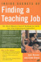 Inside Secrets of Finding a Teaching Job: The Most Effective Search Methods for Both New and Experienced Educators