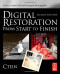 Digital Restoration from Start to Finish, Second Edition: How to repair old and damaged photographs