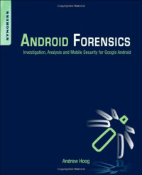 Android Forensics: Investigation, Analysis and Mobile Security for Google Android