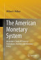 The American Monetary System: An Insider's View of Financial Institutions, Markets and Monetary Policy
