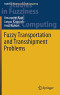 Fuzzy Transportation and Transshipment Problems (Studies in Fuzziness and Soft Computing)