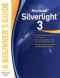 Microsoft Silverlight 3: A Beginner's Guide (Osborne Mcgraw Hill)