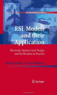 ESL Models and their Application: Electronic System Level Design and Verification in Practice (Embedded Systems)