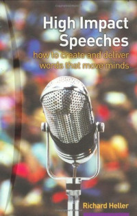 High Impact Speeches: How to Create &amp; Deliver Words That Move Minds