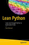 Lean Python: Learn Just Enough Python to Build Useful Tools