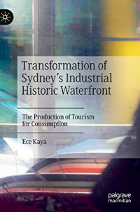 Transformation of Sydney’s Industrial Historic Waterfront: The Production of Tourism for Consumption