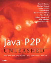 Java P2P Unleashed: With JXTA, Web Services, XML, Jini, JavaSpaces, and J2EE