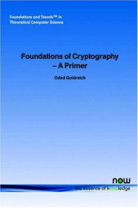 Foundations of Cryptography: A Primer (Foundations and Trends in Theoretical Computer Science,)