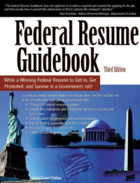 Federal Resume Guidebook: Write a Winning Federal Resume to Get in, Get Promoted, and Survive in a Government Career!  3rd Edition