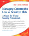 Managing Catastrophic Loss of Sensitive Data: A Guide for IT and Security Professionals
