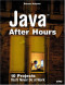 Java After Hours : 10 Projects You'll Never Do at Work