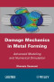Damage Mechanics in Metal Forming: Advanced Modeling and Numerical Simulation (Iste)