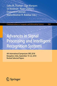 Advances in Signal Processing and Intelligent Recognition Systems: 4th International Symposium SIRS 2018, Bangalore, India, September 19–22, 2018, ... in Computer and Information Science (968))
