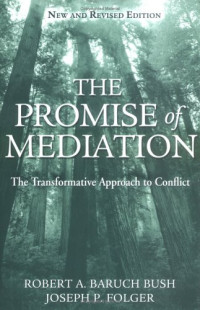 The Promise of Mediation: The Transformative Approach to Conflict
