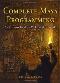 Complete Maya Programming: An Extensive Guide to MEL and C++ API