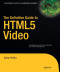 The Definitive Guide to HTML5 Video (Expert's Voice in Web Development)