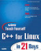 Sams Teach Yourself C++ for LINUX in 21 Days (With CD-ROM)