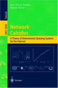 Network Calculus: A Theory of Deterministic Queuing Systems for the Internet