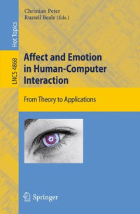 Affect and Emotion in Human-Computer Interaction: From Theory to Applications (Lecture Notes in Computer Science)