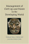 Management of Cleft Lip and Palate in the Developing World
