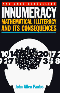 Innumeracy: Mathematical Illiteracy and Its Consequences (Vintage)
