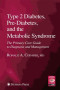 Type 2 Diabetes, Pre-Diabetes, and the Metabolic Syndrome: The Primary Care Guide to Diagnosis and Management (Current Clinical Practice)