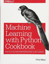 Machine Learning with Python Cookbook: Practical Solutions from Preprocessing to Deep Learning