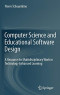 Computer Science and Educational Software Design: A Resource for Multidisciplinary Work in Technology Enhanced Learning