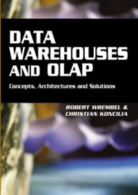 Data Warehouses and Olap: Concepts, Architectures and Solutions