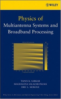 Physics of Multiantenna Systems and Broadband Processing (Wiley Series in Microwave and Optical Engineering)