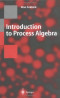 Introduction to Process Algebra (Texts in Theoretical Computer Science. An EATCS Series)