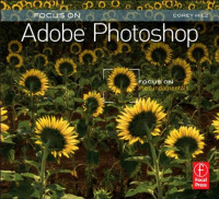 Focus On Adobe Photoshop: Focus on the Fundamentals (Focus On Series)