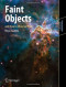 Faint Objects and How to Observe Them (Astronomers' Observing Guides)