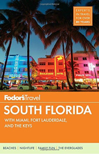 Fodor's South Florida: with Miami, Fort Lauderdale &amp; the Keys (Full-color Travel Guide)